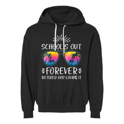 Schools Out Forever Retired Loving It Summer Teacher Student Garment-Dyed Fleece Hoodie