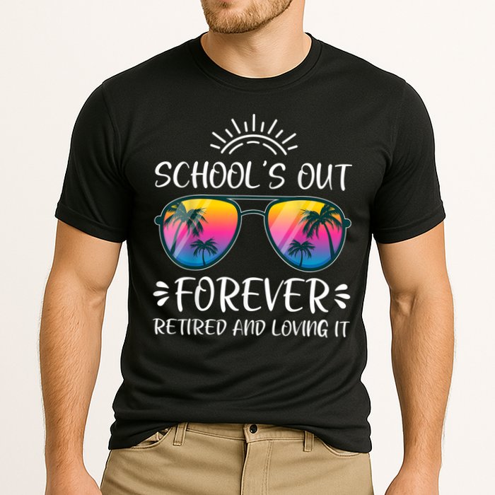 Schools Out Forever Retired Loving It Summer Teacher Student Performance Shirt