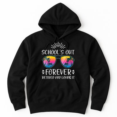 Schools Out Forever Retired Loving It Summer Teacher Student Hoodie