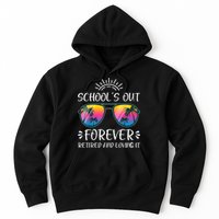 Schools Out Forever Retired Loving It Summer Teacher Student Hoodie
