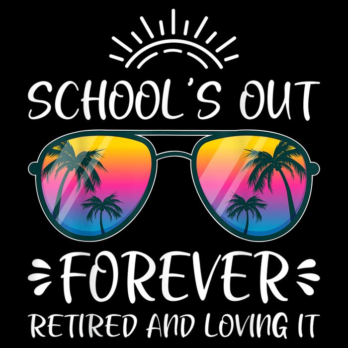 Schools Out Forever Retired Loving It Summer Teacher Student Sweatshirt