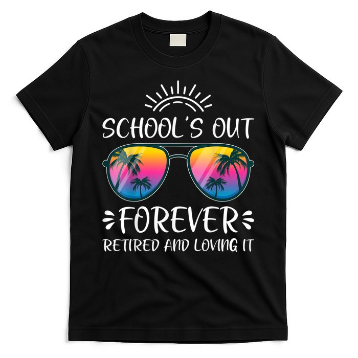 Schools Out Forever Retired Loving It Summer Teacher Student T-Shirt