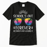 Schools Out Forever Retired Loving It Summer Teacher Student Tall T-Shirt