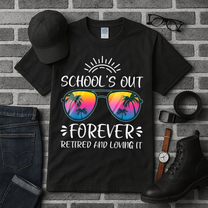Schools Out Forever Retired Loving It Summer Teacher Student Tall T-Shirt