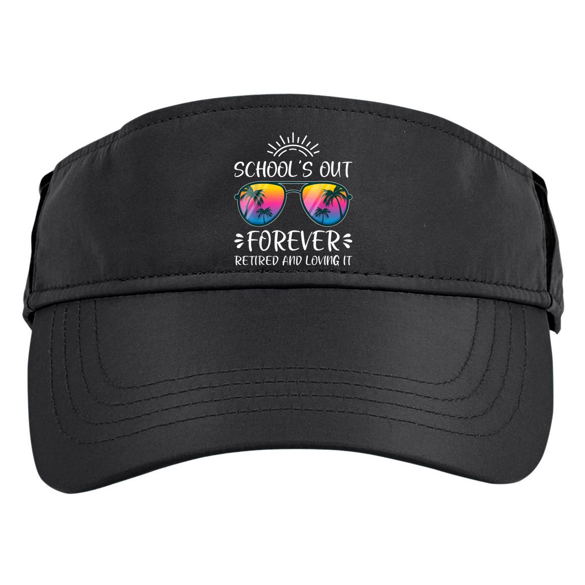 Schools Out Forever Retired Loving It Summer Teacher Student Adult Drive Performance Visor