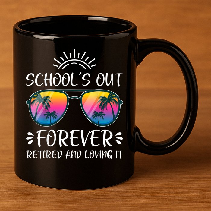 Schools Out Forever Retired Loving It Summer Teacher Student 11oz C Handle Ceramic Mug