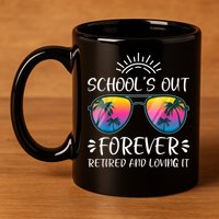 Schools Out Forever Retired Loving It Summer Teacher Student 11oz C Handle Ceramic Mug