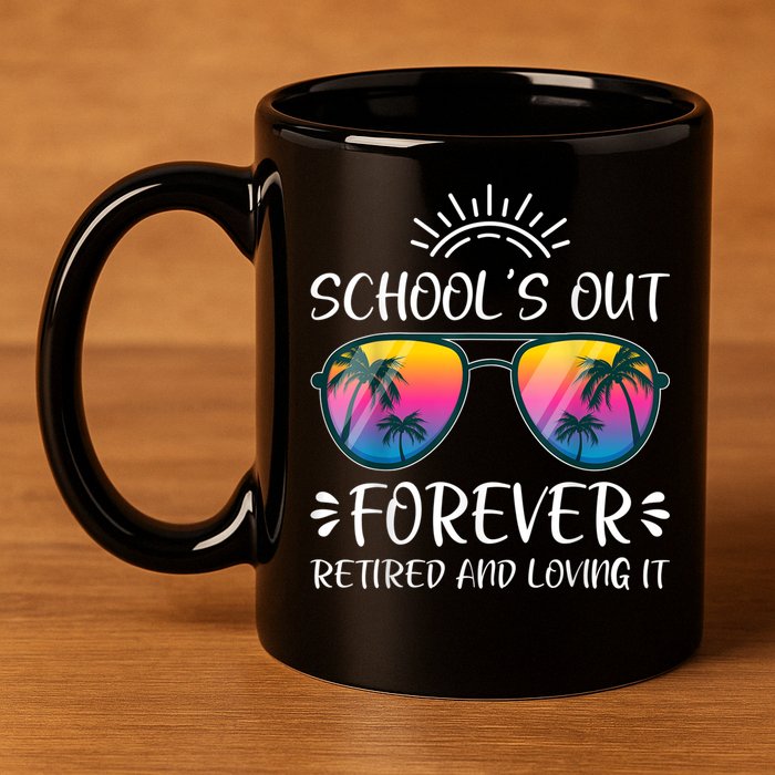 Schools Out Forever Retired Loving It Summer Teacher Student 11oz C Handle Ceramic Mug