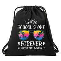 Schools Out Forever Retired Loving It Summer Teacher Student Drawstring Bag