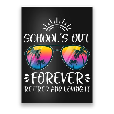 Schools Out Forever Retired Loving It Summer Teacher Student Poster