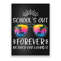 Schools Out Forever Retired Loving It Summer Teacher Student Poster