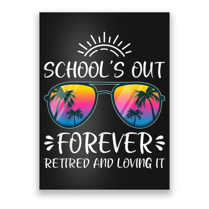 Schools Out Forever Retired Loving It Summer Teacher Student Poster