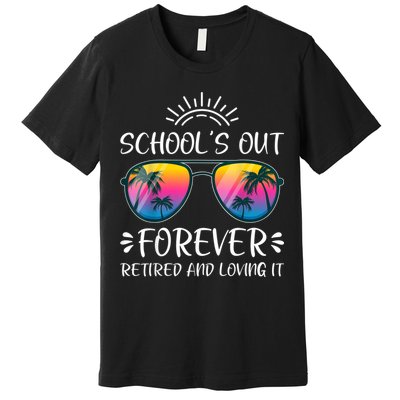 Schools Out Forever Retired Loving It Summer Teacher Student Premium T-Shirt