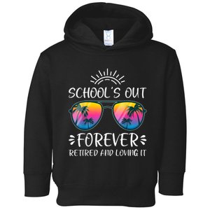 Schools Out Forever Retired Loving It Summer Teacher Student Toddler Hoodie