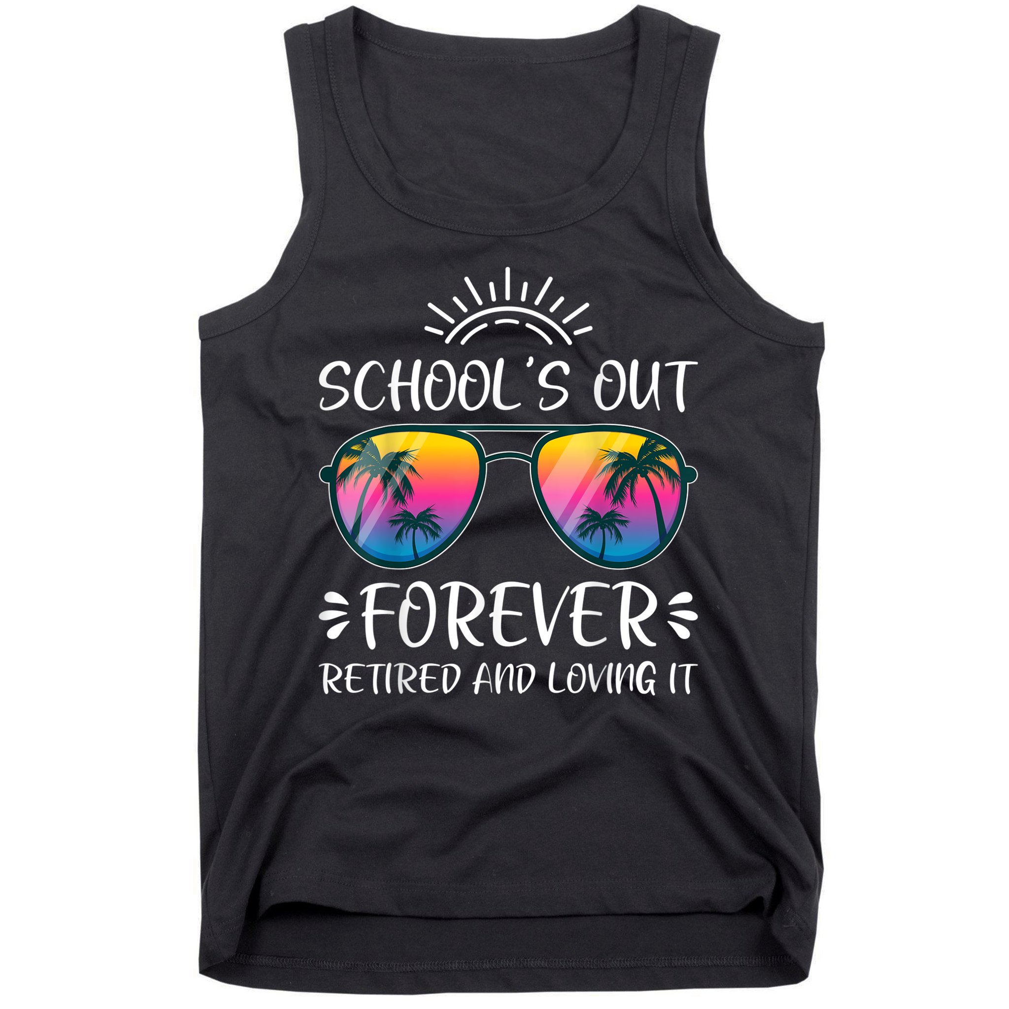 Schools Out Forever Retired Loving It Summer Teacher Student Tank Top