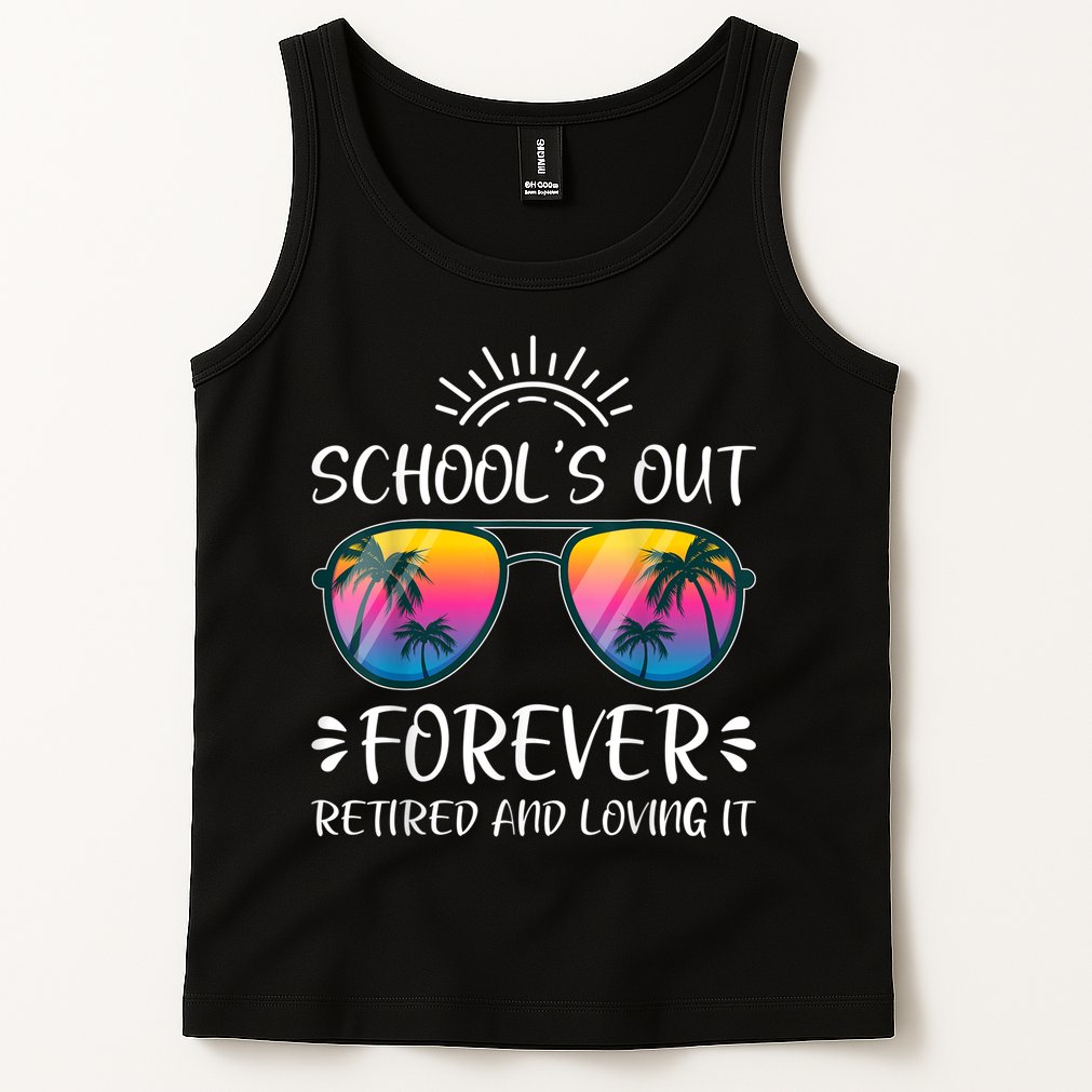 Schools Out Forever Retired Loving It Summer Teacher Student Tank Top
