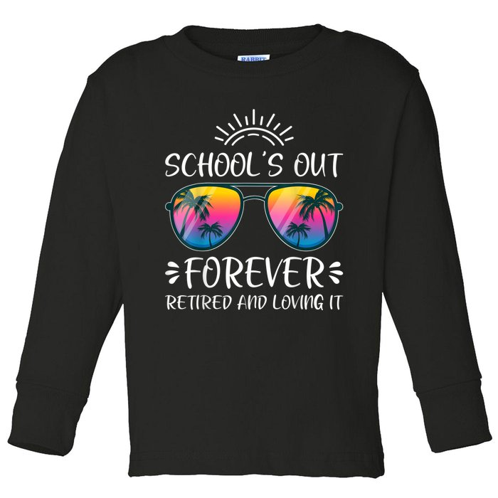 Schools Out Forever Retired Loving It Summer Teacher Student Toddler Long Sleeve Shirt