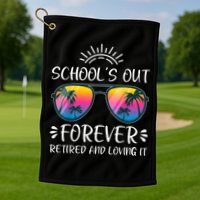 Schools Out Forever Retired Loving It Summer Teacher Student Golf Towel