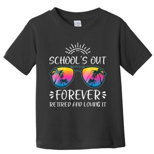 Schools Out Forever Retired Loving It Summer Teacher Student Toddler T-Shirt