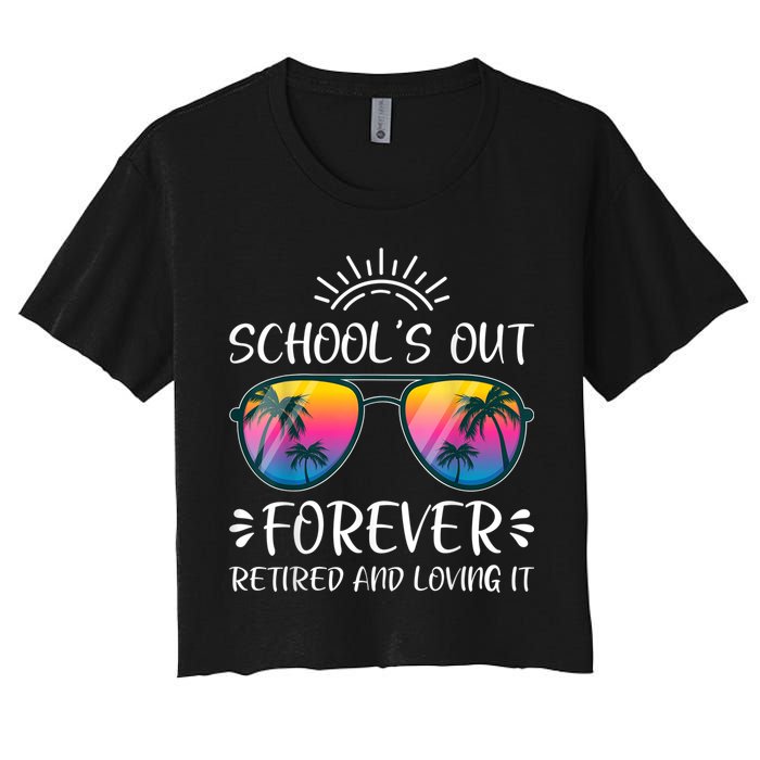 Schools Out Forever Retired Loving It Summer Teacher Student Women's Crop Top Tee