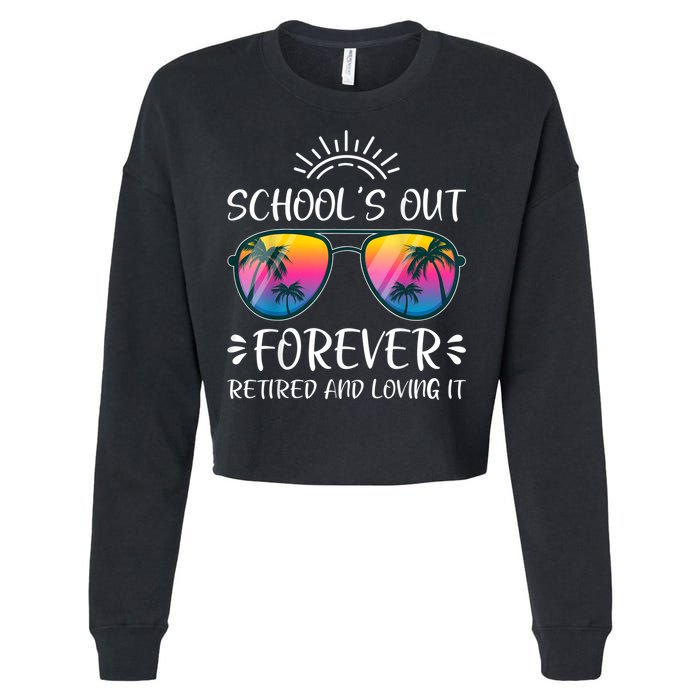 Schools Out Forever Retired Loving It Summer Teacher Student Cropped Pullover Crew