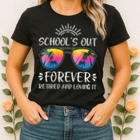 Schools Out Forever Retired Loving It Summer Teacher Student Womens T-Shirt