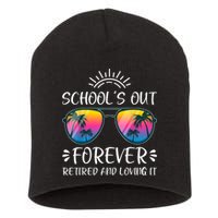 Schools Out Forever Retired Loving It Summer Teacher Student Short Acrylic Beanie