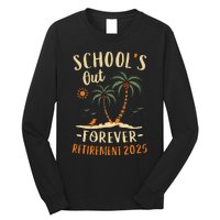 Schools Out Forever Retirement 2025 Gift Retired Teacher Gift Long Sleeve Shirt