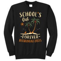 Schools Out Forever Retirement 2025 Gift Retired Teacher Gift Sweatshirt