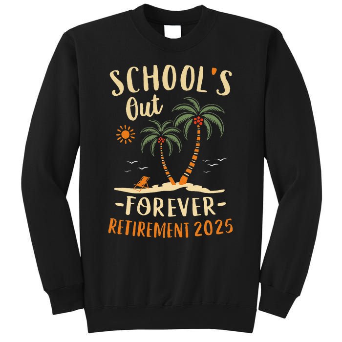 Schools Out Forever Retirement 2025 Gift Retired Teacher Gift Sweatshirt