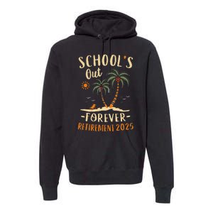 Schools Out Forever Retirement 2025 Gift Retired Teacher Gift Premium Hoodie