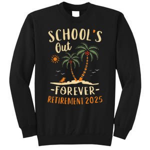 Schools Out Forever Retirement 2025 Gift Retired Teacher Gift Tall Sweatshirt