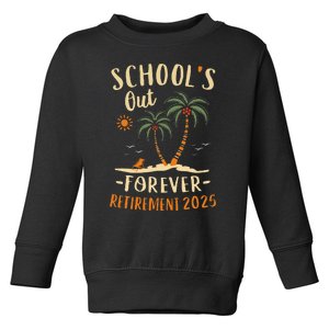 Schools Out Forever Retirement 2025 Gift Retired Teacher Gift Toddler Sweatshirt