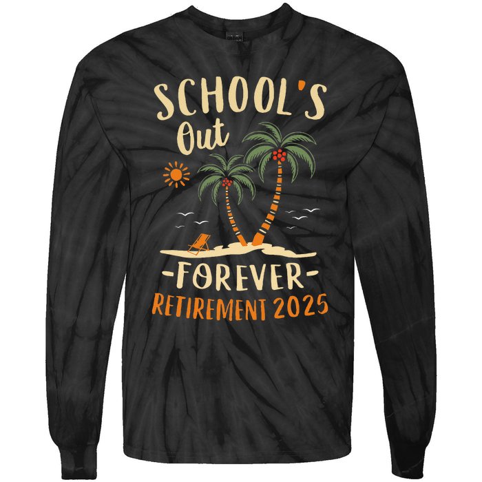 Schools Out Forever Retirement 2025 Gift Retired Teacher Gift Tie-Dye Long Sleeve Shirt