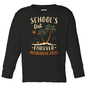 Schools Out Forever Retirement 2025 Gift Retired Teacher Gift Toddler Long Sleeve Shirt