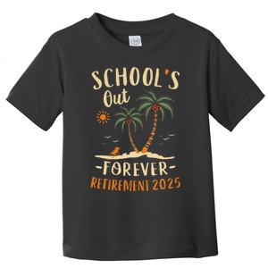 Schools Out Forever Retirement 2025 Gift Retired Teacher Gift Toddler T-Shirt