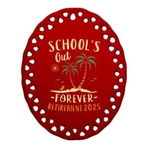 Schools Out Forever Retirement 2025 Gift Retired Teacher Gift Ceramic Oval Ornament