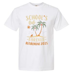 Schools Out Forever Retirement 2025 Gift Retired Teacher Gift Garment-Dyed Heavyweight T-Shirt