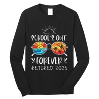 Schools Out Forever School Teacher Retired 2025 Retirement Gift Long Sleeve Shirt