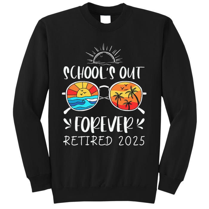 Schools Out Forever School Teacher Retired 2025 Retirement Gift Sweatshirt