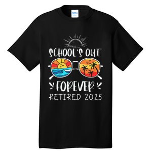 Schools Out Forever School Teacher Retired 2025 Retirement Gift Tall T-Shirt