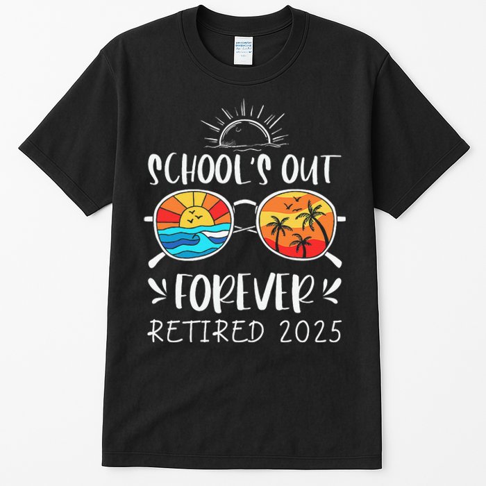 Schools Out Forever School Teacher Retired 2025 Retirement Gift Tall T-Shirt