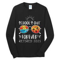 Schools Out Forever School Teacher Retired 2025 Retirement Gift Tall Long Sleeve T-Shirt