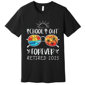 Schools Out Forever School Teacher Retired 2025 Retirement Gift Premium T-Shirt