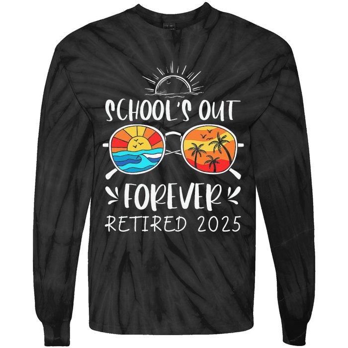 Schools Out Forever School Teacher Retired 2025 Retirement Gift Tie-Dye Long Sleeve Shirt