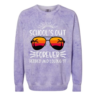 SchoolS Out Forever Retired And Loving It Colorblast Crewneck Sweatshirt