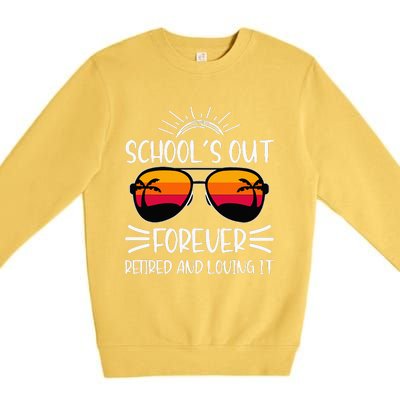 SchoolS Out Forever Retired And Loving It Premium Crewneck Sweatshirt