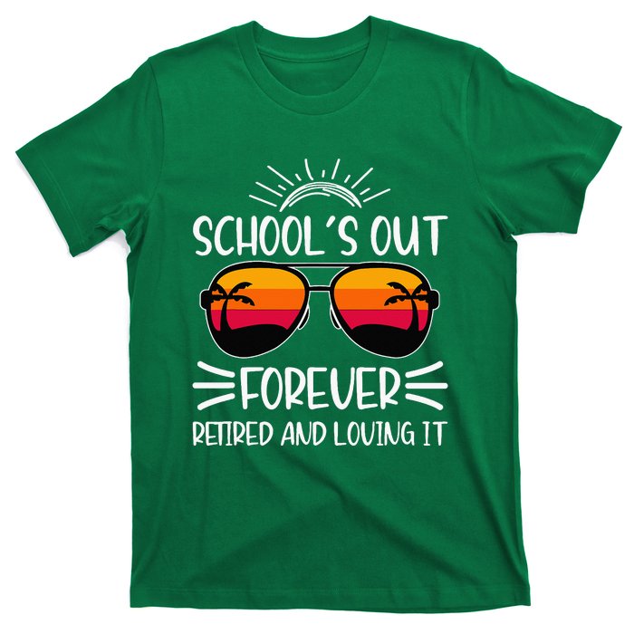 SchoolS Out Forever Retired And Loving It T-Shirt