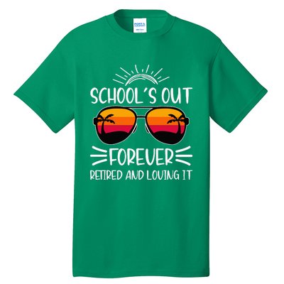 SchoolS Out Forever Retired And Loving It Tall T-Shirt