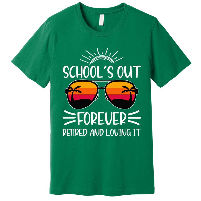 SchoolS Out Forever Retired And Loving It Premium T-Shirt